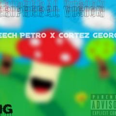 Cheech Petro's Peripheral Vision X Cortez Georgia