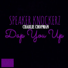 Speaker Knockerz - Dap You Up (Chopped)