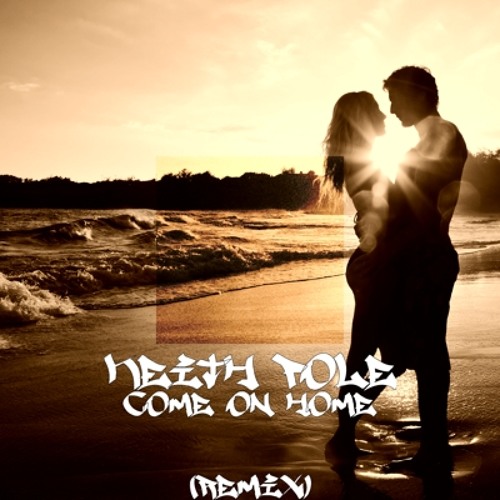 Come On Home Remix By Keith Pole Prod Free Listening On SoundCloud