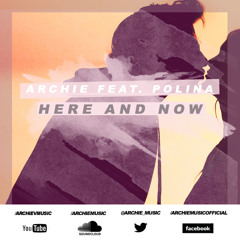Archie & Polina - Here And Now (Original Mix)