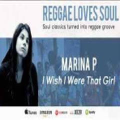 Marina P - I wish i were that girl (Reggae Loves Soul 2014)
