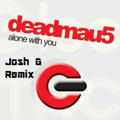 Deadmau5 - Alone With You (Josh G Remix)