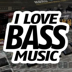 I love BASS MUSIC