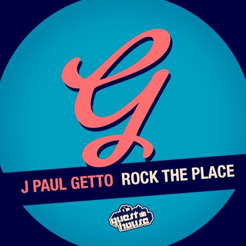 J Paul Getto - Rock The Place (Original Mix)