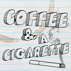 Coffee And A Cigarette