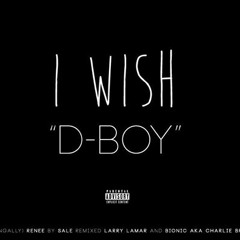 I Wish "D-Boy"
