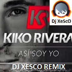Kiko Rivera - Asi Soy Yo DjXesco Remix 2014
