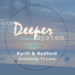 Kyrill & Redford - Somebody To Love (Original Mix)