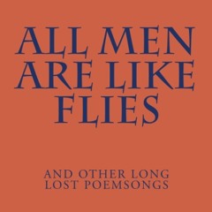 Poemsongs/All Men Are Like Flies