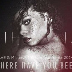 Rihanna- Where Have You Been ( DAVE & MISTER F. AFRO HOUSE Remix 2014)FREE DOWNLOAD