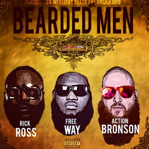 Bearded Men ft. Action Bronson, Rick Ross & Freeway (Prod. by ReLiX The Underdog)