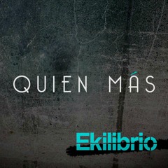 Quien Más.. Ekilibrio