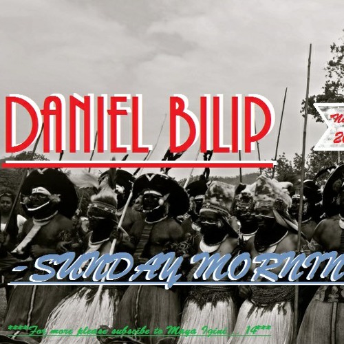 Daniel bilip- Sunday Morning