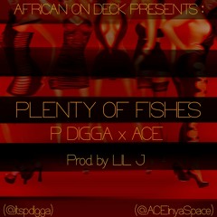 P DIGGA -Plenty Of Fishes Feat ACE Prod By Lil J From Tha Sipp