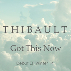 thibault - got this now ft. Hannah Joy