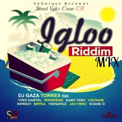 IGLOO RIDDIM MIX - DJ GAZA TORRES