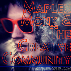 Maplex Monk & The Creative Community