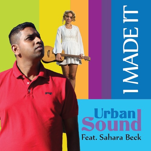 "I MADE IT" URBAN SOUND FEAT SAHARA BECK