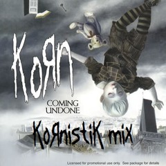 Korn - Coming Undone (Kornistik Mix)