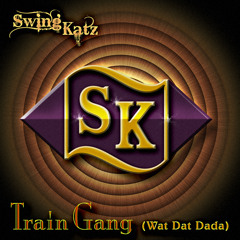 Train Gang (Wat Dat Dada)