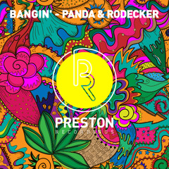 BANGIN' (ORIGINAL MIX) - PANDA & RODECKER [OUT NOW]