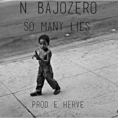 N. Bajozero - So many lies(Prod. E. Hervé)