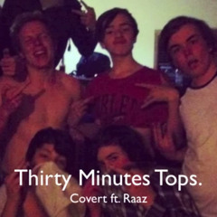 30 Minutes Tops Ft. Raaz