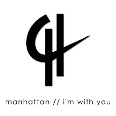 Manhattan - I'm With You (Original Mix)