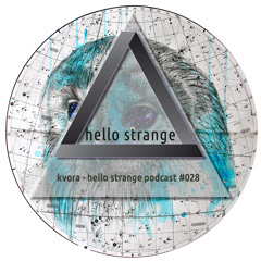 kvora - hello strange podcast #028