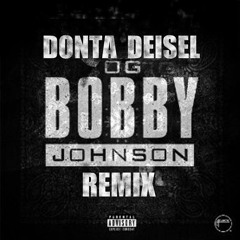 OG Bobby Johnson Remix by Donta Deisel
