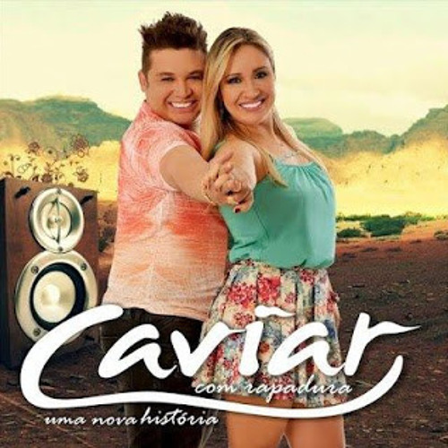 CAVIAR COM RAPADURA 2014 MEU AMOR VOLTA