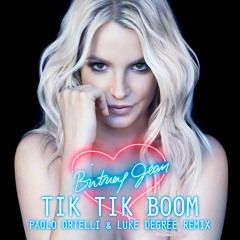 Britney Spears - Tik Tik Boom feat. T.I. (Paolo Ortelli & Luke Degree OFFICIAL Remix Extended)