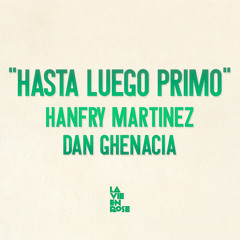 Hanfry Martinez "Hasta Luego Primo" (Original mix) Xtract