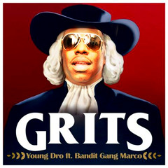 Young Dro "GRITS" ft Bandit Gang Marco