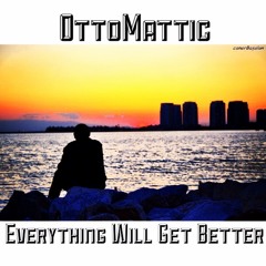 OttoMattic - Everything Will Get Better
