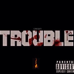 G - TROUBLE
