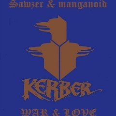 Kerber - War N Love (a SAWMAX Collab)(read description)