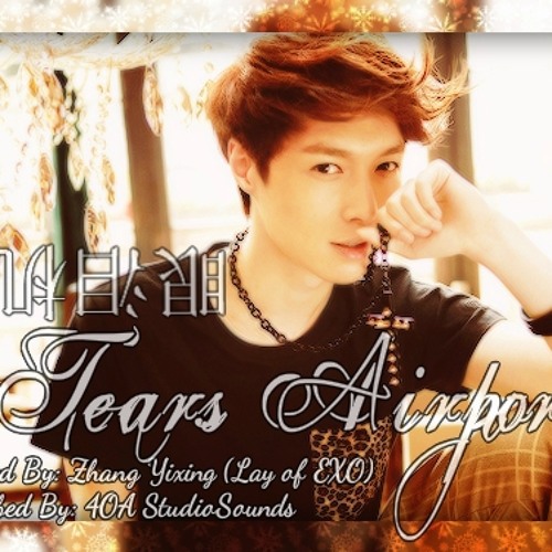 (EXO's Lay) Zhang Yixing - Tears Airport (眼泪机场) Piano Cover
