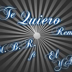 TE QUIERO REMIX-MBR FT EL YAE