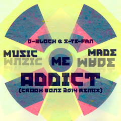 D-Block & S-Te-Fan - Music Made Me Addict (Crook Bonz 2014 remix)