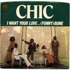 Chic - I Want Your Love (Formal One Edit)