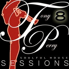DEEP & SOULFUL HOUSE SESSIONS VOL 8 BY TONY PERRY