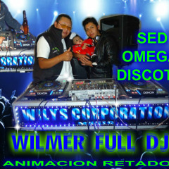 OMEGA DISCOTK. WILMER FULL DJ Y EL RETADOR . Wilys Corporation