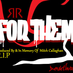 For Them ( RIP Mitch Callaghan )