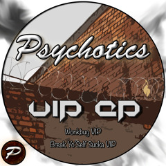 Psychotics - Break Yo'Self Sucka! VIP [Out Now on Bandcamp]