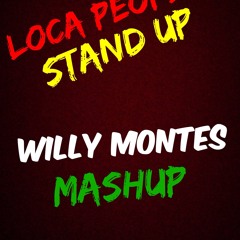 Loca People Stand Up (Willy Montes Mashup)