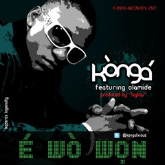 Konga - E Wo Won feat. Olamide (PRODUCED BY LAYLOW)