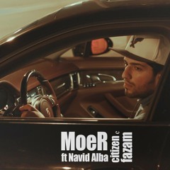 Moer -Citizene Fazam (ft Navid Alba)