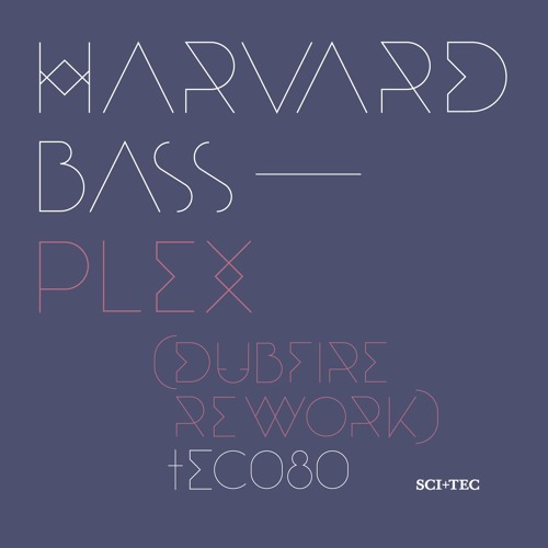 Harvard Bass - Plex (Dubfire Rework)