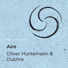 Oliver Huntemann & Dubfire - ELEMENTS SERIES III: Aire